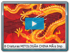 8 Criaturas MITOLOGÃA CHINA MÃ¡s Importantes