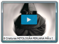 8 Criaturas MITOLOGÃA PERUANA MÃ¡s Importantes