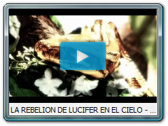 LA REBELION DE LUCIFER EN EL CIELO - EL ORIGEN DE SATANAS