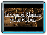 La resonancia Schumann y el dia de 16 horas